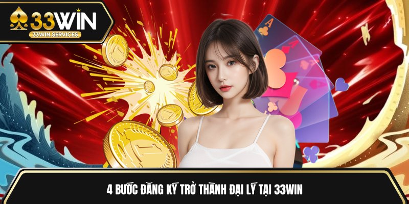 4 bước đăng ký trở thành đại lý tại 33WIN