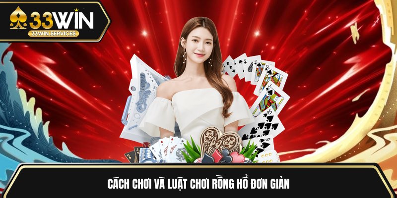 Cách chơi và luật chơi rồng hổ đơn giản 