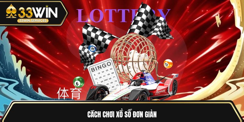 Cách chơi xổ số đơn giản 