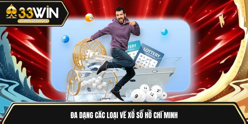 Đa dạng các loại vé xổ số Hồ Chí Minh 