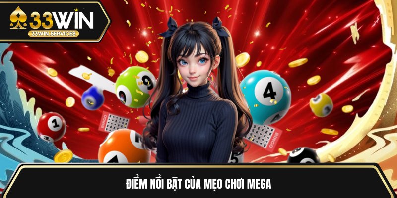 Điểm nổi bật của mẹo chơi mega 