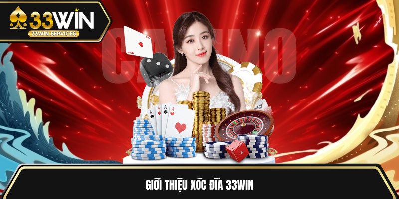 Giới thiệu xóc đĩa 33WIN 