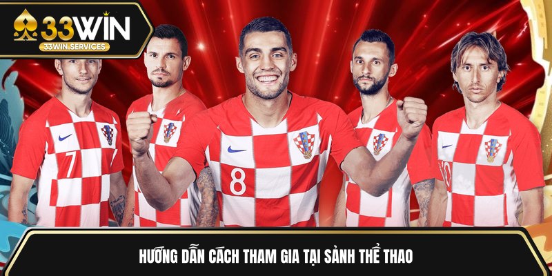 Hướng dẫn cách tham gia tại sảnh thể thao 
