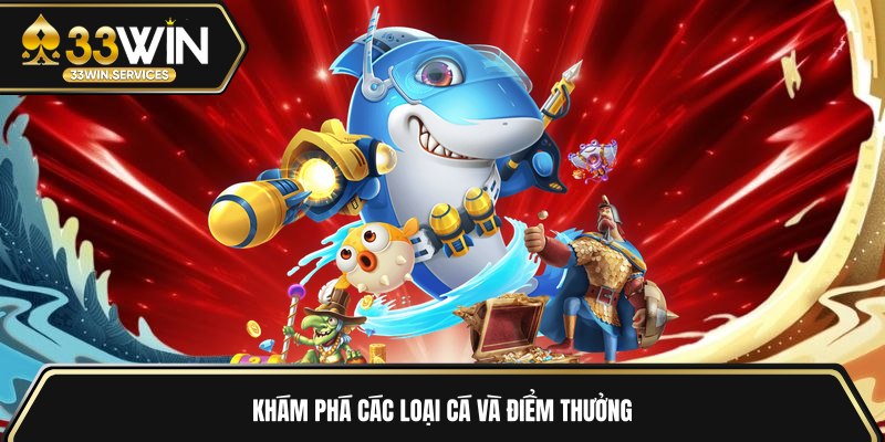 Khám phá các loại cá và điểm thưởng 
