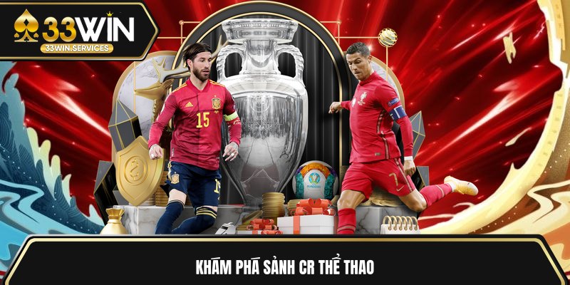 Khám phá sảnh CR Thể Thao 