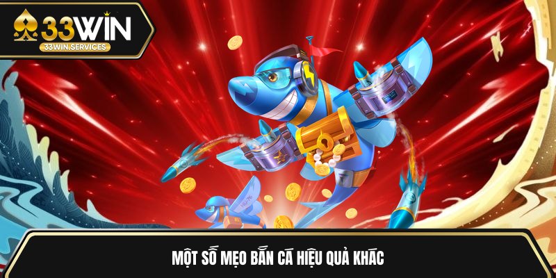Một số mẹo bắn cá hiệu quả khác 