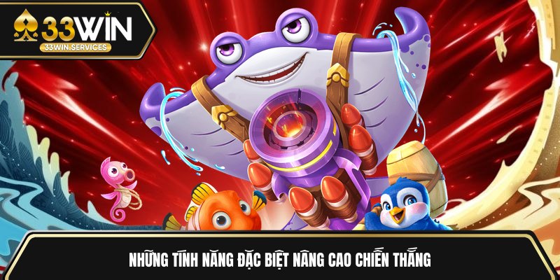 Những tính năng đặc biệt nâng cao chiến thắng 