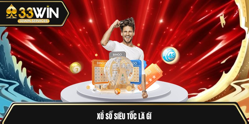 Xổ số siêu tốc là gì 
